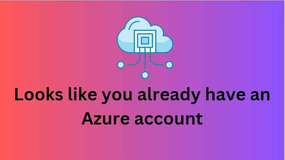 Looks like you already have an Azure account