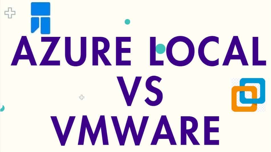Azure Local vs VMware