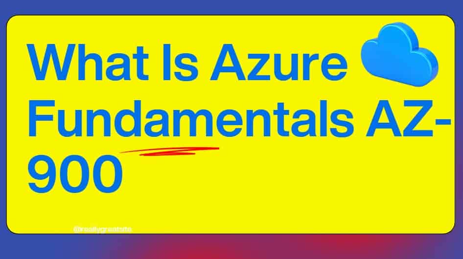 What Is Azure Fundamentals AZ-900
